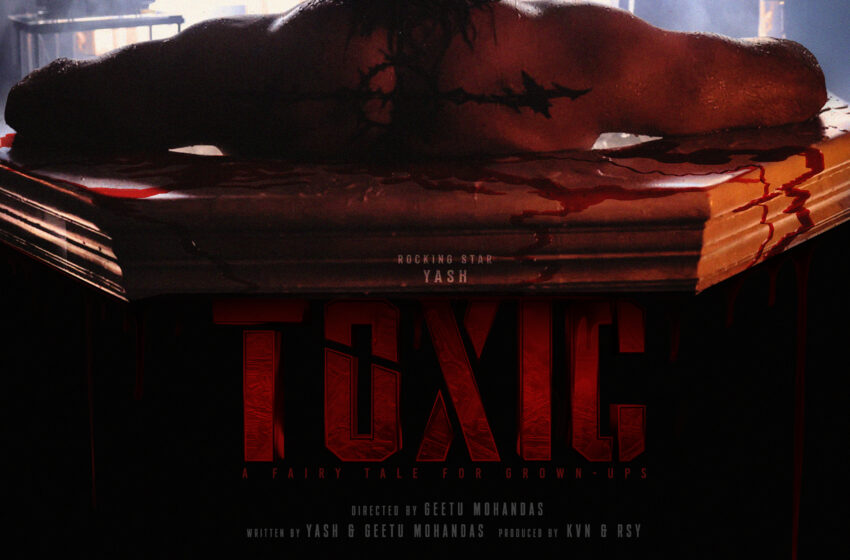  100 Days to Go: Yash’s Toxic: A Fairytale for grown-ups